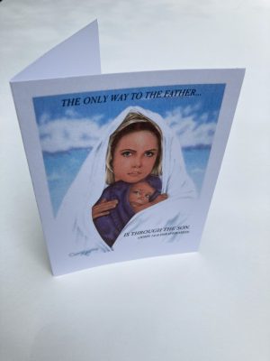 card with print of original artwork of Mary with baby Jesus with the words "The only way to the Father is through the Son (John 14:6 paraphrased)"